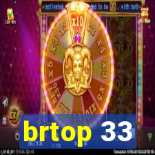 brtop 33